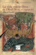la vida maravillosa de dhul nun, el egipcio-ibn al arabi-9788494208294 la vida maravillosa de dhul nun, el egipcio-ibn al arabi-9788494208294