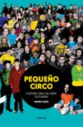 pequeño circo: historia oral del indie en españa-nando cruz de rich-9788494216794 pequeño circo: historia oral del indie en españa-nando cruz de rich-9788494216794