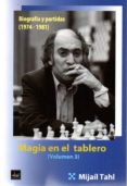 magia en el tablero iii: biografia y partidas (1974-1981)-mijail tahl-9788494344794 magia en el tablero iii: biografia y partidas (1974-1981)-mijail tahl-9788494344794