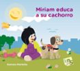 miriam educa a su cachorro-sumara marletta-9788494410994 miriam educa a su cachorro-sumara marletta-9788494410994