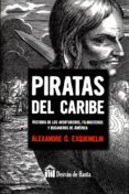 piratas del caribe: historia de los aventureros, filibusteros y bucaneros de america-alexandre olivier exquemelin-9788494446894 piratas del caribe: historia de los aventureros, filibusteros y bucaneros de america-alexandre olivier exquemelin-9788494446894