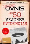 ovnis: las 50 mejores evidencias-jose antonio caravaca-9788494586194 ovnis: las 50 mejores evidencias-jose antonio caravaca-9788494586194