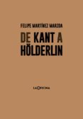 de kant a hölderlin-felipe martinez marzoa-9788494615894 de kant a hölderlin-felipe martinez marzoa-9788494615894