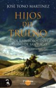 hijos del trueno: mitos y simbolos en el camino de santiago (2ª ed.)-jose tono martinez-9788494714894 hijos del trueno: mitos y simbolos en el camino de santiago (2ª ed.)-jose tono martinez-9788494714894