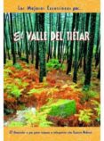 las mejores excursiones por el valle del tietar: 27 itinerarios a pie para conocer e interpretar este espacio natural-tomas santamaria-begoña tens-9788495368294 las mejores excursiones por el valle del tietar: 27 itinerarios a pie para conocer e interpretar este espacio natural-tomas santamaria-begoña tens-9788495368294