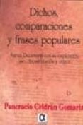 dichos, comparaciones y frases populares: nuevo diccionario con s u explicacion, uso, documentacion y origen-pancracio celdran gomariz-9788495414694 dichos, comparaciones y frases populares: nuevo diccionario con s u explicacion, uso, documentacion y origen-pancracio celdran gomariz-9788495414694