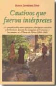 cautivos que fueron interpretes: la comunicacion entre europeos, aborigenes canarios y berberiscos durante la conquista de canarias y los conatos en el norte de africa (1341-1569)-marcos sarmiento perez-9788495674494 cautivos que fueron interpretes: la comunicacion entre europeos, aborigenes canarios y berberiscos durante la conquista de canarias y los conatos en el norte de africa (1341-1569)-marcos sarmiento perez-9788495674494