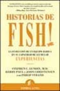 historias de fish!: la evolucion de un equipo radica en su capaci dad de acumular experiencias-9788495787194 historias de fish!: la evolucion de un equipo radica en su capaci dad de acumular experiencias-9788495787194