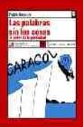 las palabras sin las cosas: el poder de la publicidad-pablo nacach-9788496080294 las palabras sin las cosas: el poder de la publicidad-pablo nacach-9788496080294