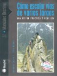 como escalar vias de varios largos: una vision practica y realist a-ignacio lujan-tino nuñez-9788496192294 como escalar vias de varios largos: una vision practica y realist a-ignacio lujan-tino nuñez-9788496192294