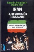 iran: la revolucion constante: entre la modernidad y el islam tra dicional-martha zein-9788496495494 iran: la revolucion constante: entre la modernidad y el islam tra dicional-martha zein-9788496495494