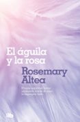 el aguila y la rosa-rosemary altea-9788496581494 el aguila y la rosa-rosemary altea-9788496581494