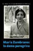 maria zambrano: la dama peregrina-rogelio blanco-9788496756694 maria zambrano: la dama peregrina-rogelio blanco-9788496756694