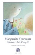 como se salvo wang-fo (el bosque viejo 28)-marguerite yourcenar-9788496974494 como se salvo wang-fo (el bosque viejo 28)-marguerite yourcenar-9788496974494