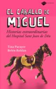 el caballo de miguel: historias extraordinarias del hospital sant joan de deu-tina parayre-belen roldan-9788496981294 el caballo de miguel: historias extraordinarias del hospital sant joan de deu-tina parayre-belen roldan-9788496981294