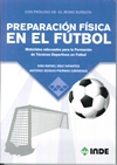 preparacion fisica en el futbol: materiales adecuados para la formacion de tecnicos deportivos en futbol-ivan rafael diaz infantes-antonio s. piernas cardenas-9788497293594 preparacion fisica en el futbol: materiales adecuados para la formacion de tecnicos deportivos en futbol-ivan rafael diaz infantes-antonio s. piernas cardenas-9788497293594