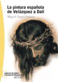 (pe) la pintura española de velazquez a dali-miguel angel zalama rodriguez-9788497390194 (pe) la pintura española de velazquez a dali-miguel angel zalama rodriguez-9788497390194