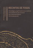 recintos de fosos: genealogia y significado de una tradicion en l a prehistoria del suroeste de la peninsula iberica (iv-iii milenios ac)-josé enrique márquez romero-9788497473194 recintos de fosos: genealogia y significado de una tradicion en l a prehistoria del suroeste de la peninsula iberica (iv-iii milenios ac)-josé enrique márquez romero-9788497473194