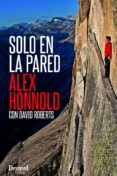 solo en la pared-david roberts-alex honnold-9788498293494 solo en la pared-david roberts-alex honnold-9788498293494