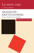 la nieve roja y otros relatos-sigismund krzyzanowski-9788498412994 la nieve roja y otros relatos-sigismund krzyzanowski-9788498412994