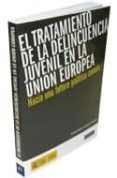 el tratamiento de la delincuencia juvenil en la union europea: ha cia una futura politica comun-maria marta gonzalez tascon-9788498982794 el tratamiento de la delincuencia juvenil en la union europea: ha cia una futura politica comun-maria marta gonzalez tascon-9788498982794