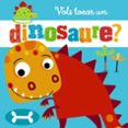 vols tocar un dinosaure?-9788499068794 vols tocar un dinosaure?-9788499068794