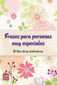 frases para personas muy especiales: el libro de las dedicatorias (libro amigo malsinet)-9788499171494 frases para personas muy especiales: el libro de las dedicatorias (libro amigo malsinet)-9788499171494