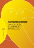 ontologia, realismo y empirismo-reinhardt grossmann-9788499200194 ontologia, realismo y empirismo-reinhardt grossmann-9788499200194