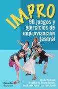 impro: 90 juegos y ejercicios de improvisacion teatral-9788499218694 impro: 90 juegos y ejercicios de improvisacion teatral-9788499218694