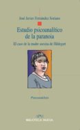 estudio psicoanalitico de la paranoia-jose javier fernandez soriano-9788499404394 estudio psicoanalitico de la paranoia-jose javier fernandez soriano-9788499404394