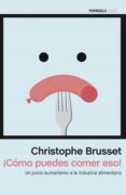 ¡cómo puedes comer eso! (ebook)-christophe brusset-9788499425894 ¡cómo puedes comer eso! (ebook)-christophe brusset-9788499425894