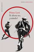 si ahora no, ¿cuándo?-primo levi-9788499427294 si ahora no, ¿cuándo?-primo levi-9788499427294
