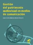 gestion del patrimonio audiovisual en medios de comunicacion-juan carlos marcos recio-9788499589794 gestion del patrimonio audiovisual en medios de comunicacion-juan carlos marcos recio-9788499589794