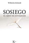 sosiego: el arte de envejecer-wilhelm schmid-9788499884394 sosiego: el arte de envejecer-wilhelm schmid-9788499884394