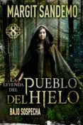 Ebooks gratis en psp para descargar EL PUEBLO DEL HIELO 8 - BAJO SOSPECHA de MARGIT SANDEMO iBook RTF CHM 9788742810194 in Spanish