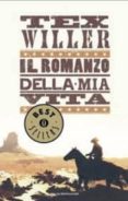 tex willer. il romanzo della mia vita-mauro boselli-9788804617594 tex willer. il romanzo della mia vita-mauro boselli-9788804617594