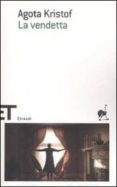 la vendetta-agota kristof-9788806196394 la vendetta-agota kristof-9788806196394