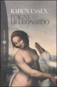 i cigni di leonardo.-karen essex-9788845259494 i cigni di leonardo. karen essex 9788845259494