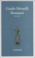 romanzi. vol. 1-guido morselli-9788845916694 romanzi. vol. 1-guido morselli-9788845916694