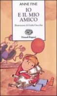 io e il mio amico-anne fine-9788879264594 io e il mio amico-anne fine-9788879264594