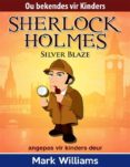 sherlock holmes: sherlock vir kinders: silver blaze (ebook)-9788892526594 sherlock holmes: sherlock vir kinders: silver blaze (ebook)-9788892526594