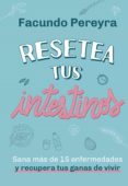 La mejor fuente para descargar libros electrónicos RESETEA TUS INTESTINOS de FACUNDO PEREYRA in Spanish