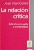 la relacion critica-jean starobinski-9789506025694 la relacion critica-jean starobinski-9789506025694