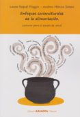 enfoques socioculturales de la alimentacion: lecturas para el equ ipo de salud-laura raquel piaggio-andrea monica solans-9789875702394 enfoques socioculturales de la alimentacion: lecturas para el equ ipo de salud-laura raquel piaggio-andrea monica solans-9789875702394
