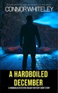 A HARDBOILED DECEMBER: A HARDBOILED DETECTIVE FICTION HOLIDAY MYSTERY SHORT STORY  (edición en inglés)