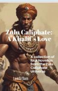 ZULU CALIPHATE: A KHALIF'S LOVE