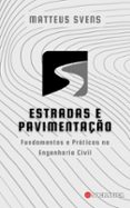 ESTRADAS E PAVIMENTAÇÃO: FUNDAMENTOS E PRÁTICAS NA ENGENHARIA CIVIL