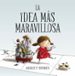 la idea mas maravillosa-9788448848804 la idea mas maravillosa 9788448848804