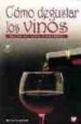 como degustar los vinos (2ª ed.)-9788471149404 como degustar los vinos (2ª ed.) 9788471149404