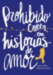 prohibido creer en historias de amor (edicion especial solo online)-9788490439814 prohibido creer en historias de amor (edicion especial solo online) 9788490439814